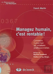 Manager Humain, C'Est Rentable ; Comment Humaniser Les Relations Professionnelles