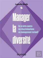 Manager La Diversité : De La Lutte Contre Les Discriminations Au Management Inclusif