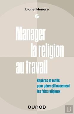 Bertrand.pt - Manager La Religion Au Travail : Repères Et Outils Pour Gérer Efficacement Les Faits Religieux