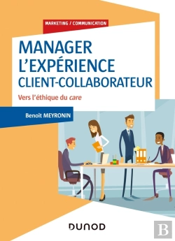 Bertrand.pt - Manager L'Expérience Client-Collaborateur ; Vers L'Éthique Du Care (4e Édition)