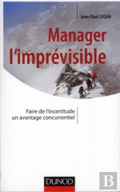 Manager L'Imprevisible - Transformer L'Incertitude En Avantage Concurrentiel