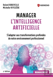 Manager L'Intelligence Artificielle - S'Adapter Aux Transformations Profondes De Notre Environnement