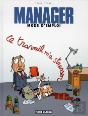 Manager Mode D'Emploi T.2 ; 'Le Travail M'A Stresser...'