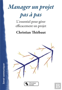 Bertrand.pt - Manager Un Projet Pas À Pas ; L'Essentiel Pour Gérer Efficacement Un Projet