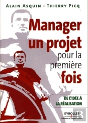 Manager Un Projet Pour La Première Fois ; De L'Idée À La Réalisation