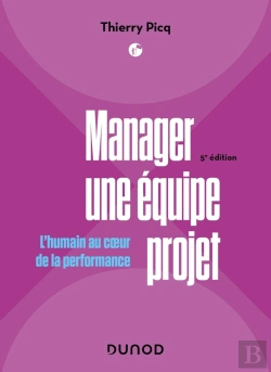 Bertrand.pt - Manager Une Équipe Projet : L'Humain Au Coeur De La Performance (5e Édition)