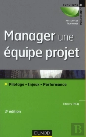 Manager Une Équipe Projet ; Pilotage, Enjeux, Performance (3e Édition)