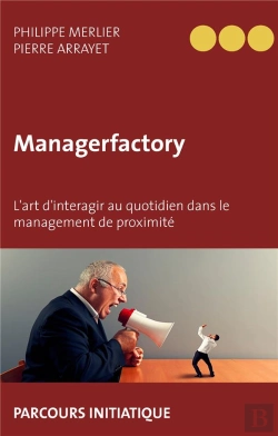 Bertrand.pt - Managerfactory ; L'Art D'Interagir Au Quotidien Dans Le Management De Proximité