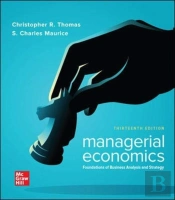Managerial Economics: Foundations Of Business Analysis And Strategy