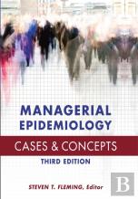 Managerial Epidemiology Cases And Concepts, Third Edition