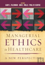 Managerial Ethics In Healthcare: A New Perspective