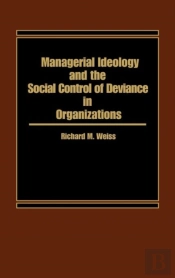 Managerial Ideology And The Social Control Of Deviance In Organizations