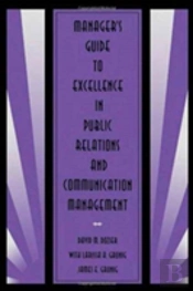 Manager'S Guide To Excellence In Public Relations And Communication Management