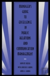 Manager'S Guide To Excellence In Public Relations And Communication Management