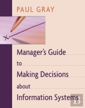 Manager'S Guide To Making Decisions About Information Systems