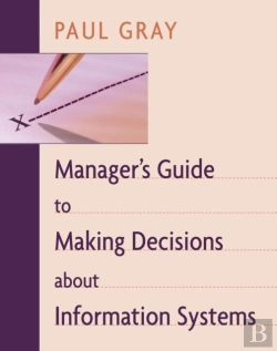 Bertrand.pt - Manager'S Guide To Making Decisions About Information Systems