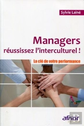 Managers, Réussissez L'Interculturel ! La Clé De Votre Performance