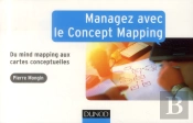 Managez Avec Le Concept Mapping ; Du Mind Mapping Aux Cartes Conceptuelles