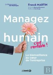 Managez Humain, C'Est Rentable ! La Bienveillance Au Coeur De L'Entreprise