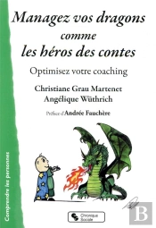 Managez Vos Dragons Comme Les Héros Des Contes ; Optimisez Votre Coaching