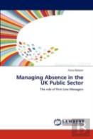 Managing Absence In The Uk Public Sector