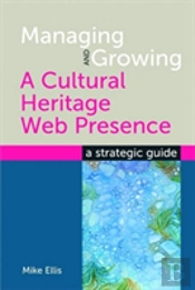 Managing And Growing A Cultural Heritage Web Presence