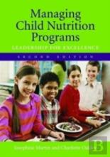 Managing Child Nutrition Programs: Leadership For Excellence