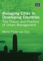 Managing Cities In Developing Countries - The Theory And Practice Of Urban Management