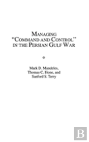 Managing Command And Control In The Persian Gulf War