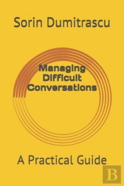 Managing Difficult Conversations: A Prac