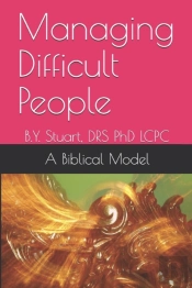 Managing Difficult People: A Biblical Mo