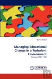 Managing Educational Change In A Turbulent Environment