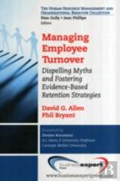 Managing Employee Turnover: Dispelling Myths And Fostering Evidence-Based Retention Strategies