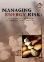 Managing Energy Risk: A Nontechnical Guide To Markets And Trading