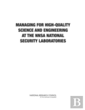 Managing For High-Quality Science And Engineering At The Nnsa National Security Laboratories