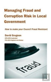 Managing Fraud And Corruption Risk In Local Government