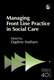 Managing Front Line Practice In Social Care