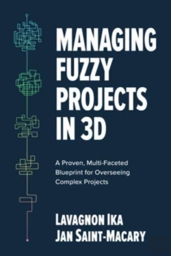 Bertrand.pt - Managing Fuzzy Projects In 3d: A Proven, Multi-Faceted Blueprint For Overseeing Complex Projects