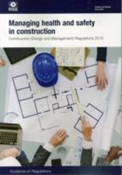 Managing Health And Safety In Construction: Construction (Design And Management) Regulations 2015: Guidance On Regulations