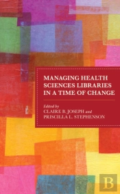 Managing Health Sciences Libraries In A Time Of Change