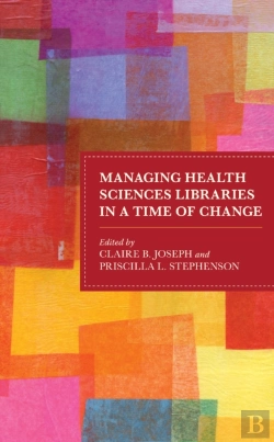 Bertrand.pt - Managing Health Sciences Libraries In A Time Of Change