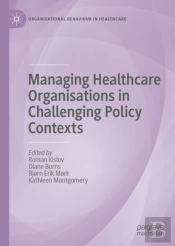 Managing Healthcare Organisations In Challenging Policy Contexts