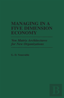 Managing In A Five Dimension Economy