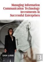 Managing Information Communication Technology Investments In Successful Enterprises