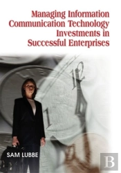 Managing Information Communication Technology Investments In Successful Enterprises