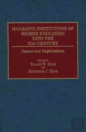 Managing Institutions Of Higher Education Into The 21st Century