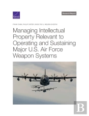 Managing Intellectual Property Relevant To Operating And Sustaining Major U.S. Air Force Weapon Systems