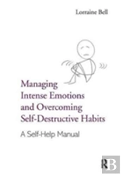 Managing Intense Emotions And Overcoming Self-Destructive Habits