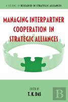 Managing Interpartner Cooperation In Strategic Alliances