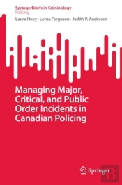 Managing Major, Critical, And Public Order Incidents In Canadian Policing